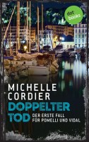 Michelle Cordier: Doppelter Tod: Der erste Fall für Pomelli und Vidal